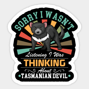 Tasmanian Devil lovers Sorry I Wasn't Listening I Was Thinking About Tasmanian Devil Sticker